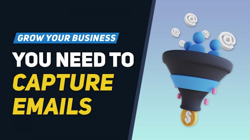 Grow Your Business by Capturing Emails & Building Email Lists