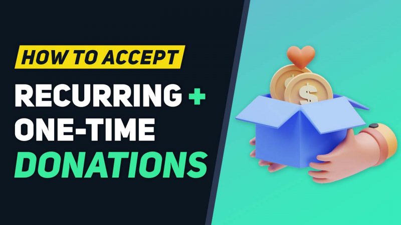 How to Accept Recurring, One-Time & Custom Donation Amounts