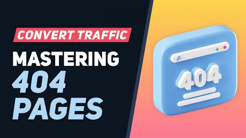 Mastering 404 Pages – Turn Lost Visitors into Engaged Users